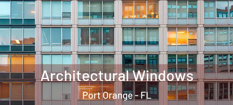  Architectural Windows Port Orange - FL