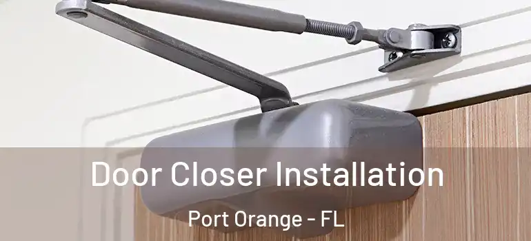  Door Closer Installation Port Orange - FL