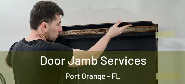 Door Jamb Services Port Orange - FL