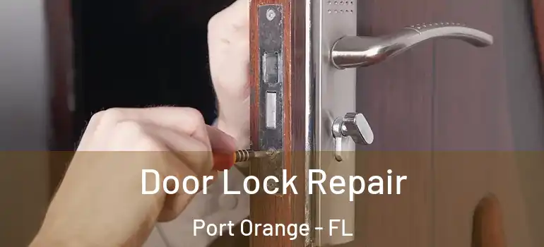  Door Lock Repair Port Orange - FL