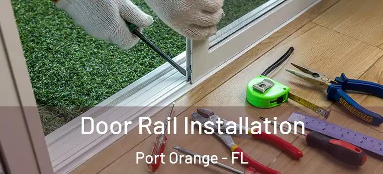  Door Rail Installation Port Orange - FL