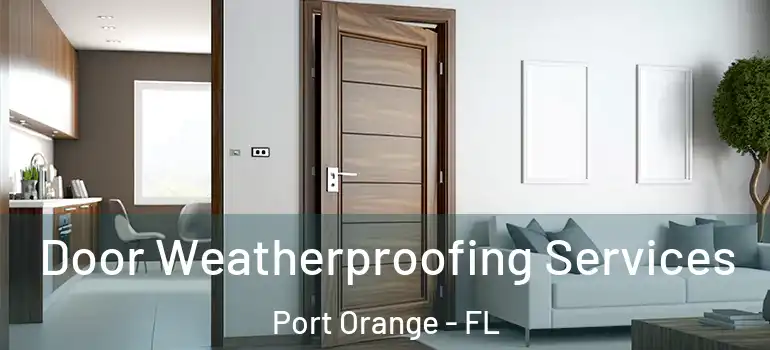 Door Weatherproofing Services Port Orange - FL