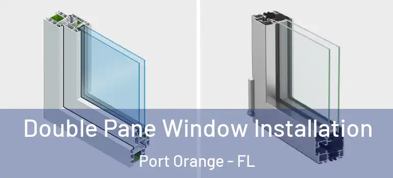  Double Pane Window Installation Port Orange - FL