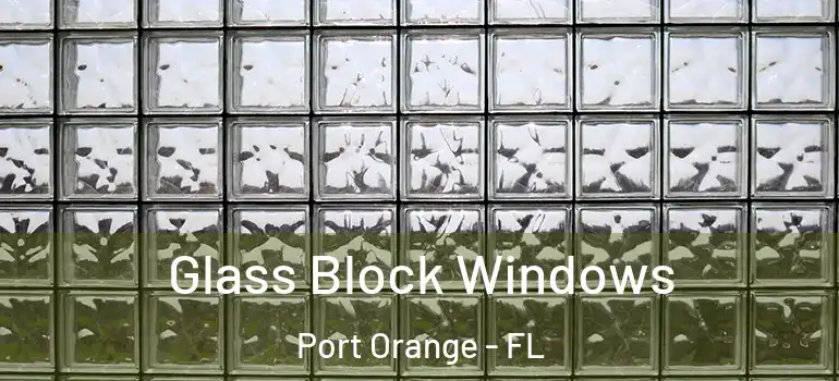  Glass Block Windows Port Orange - FL