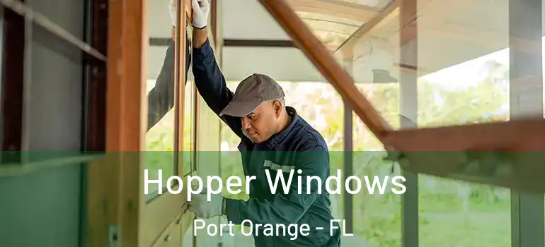  Hopper Windows Port Orange - FL