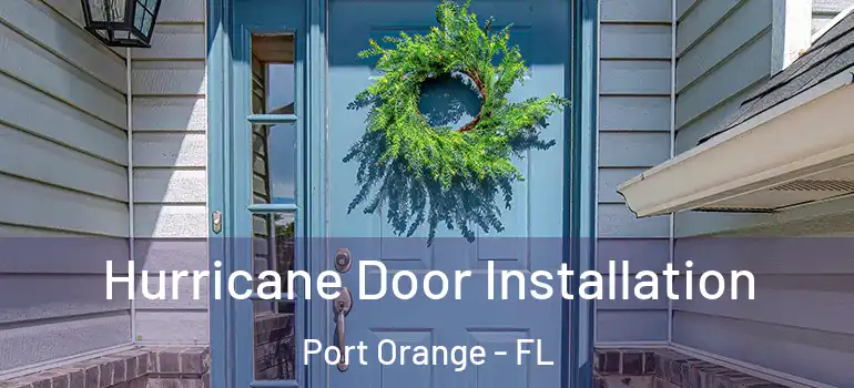  Hurricane Door Installation Port Orange - FL