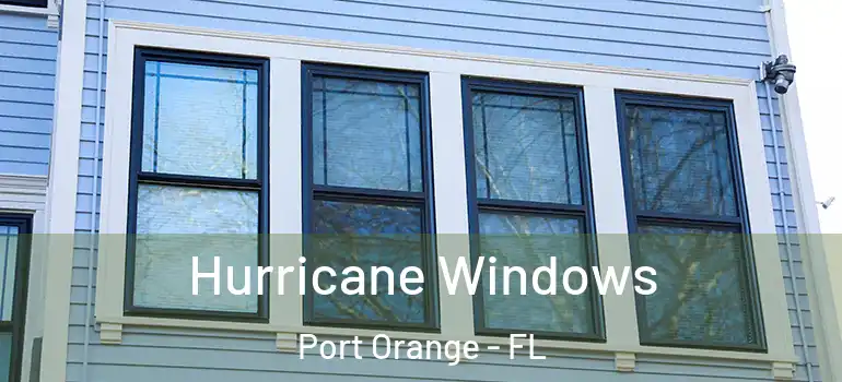  Hurricane Windows Port Orange - FL