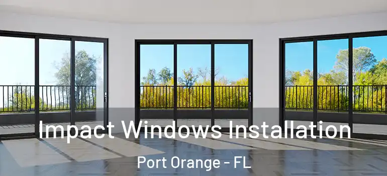  Impact Windows Installation Port Orange - FL