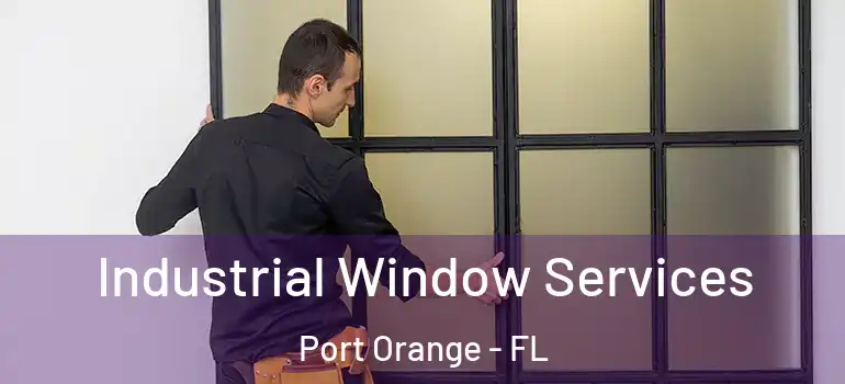  Industrial Window Services Port Orange - FL