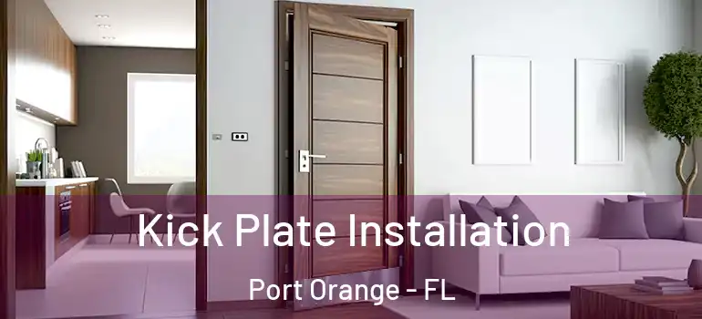  Kick Plate Installation Port Orange - FL