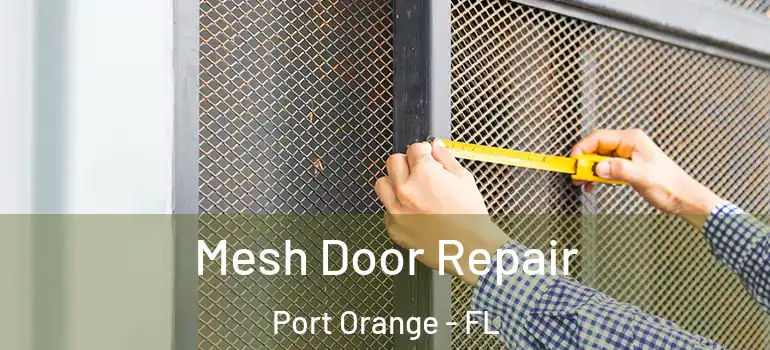  Mesh Door Repair Port Orange - FL