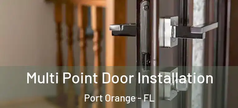  Multi Point Door Installation Port Orange - FL