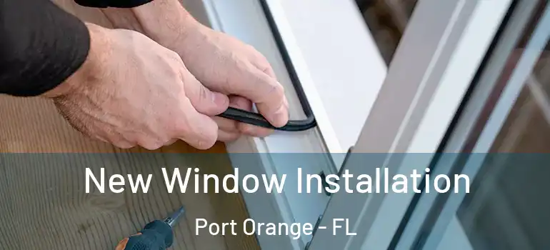  New Window Installation Port Orange - FL