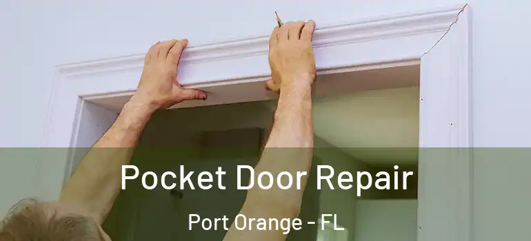  Pocket Door Repair Port Orange - FL