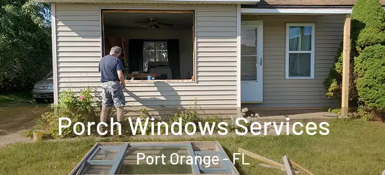  Porch Windows Services Port Orange - FL