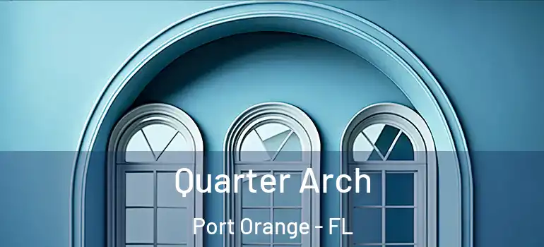  Quarter Arch Port Orange - FL