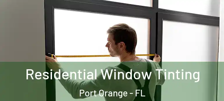  Residential Window Tinting Port Orange - FL