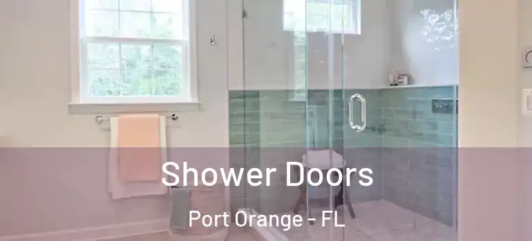  Shower Doors Port Orange - FL
