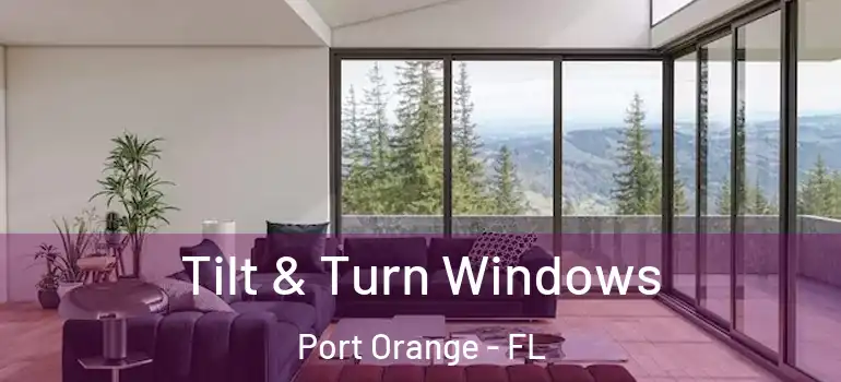  Tilt & Turn Windows Port Orange - FL