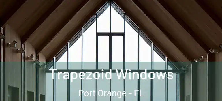  Trapezoid Windows Port Orange - FL