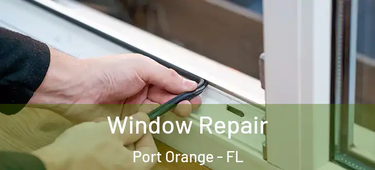  Window Repair Port Orange - FL
