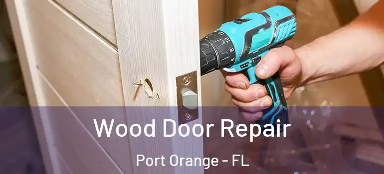  Wood Door Repair Port Orange - FL