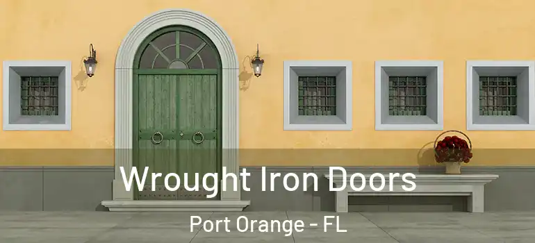  Wrought Iron Doors Port Orange - FL